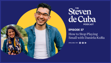 #37 – How to Stop Playing Small with Daniela KuRa