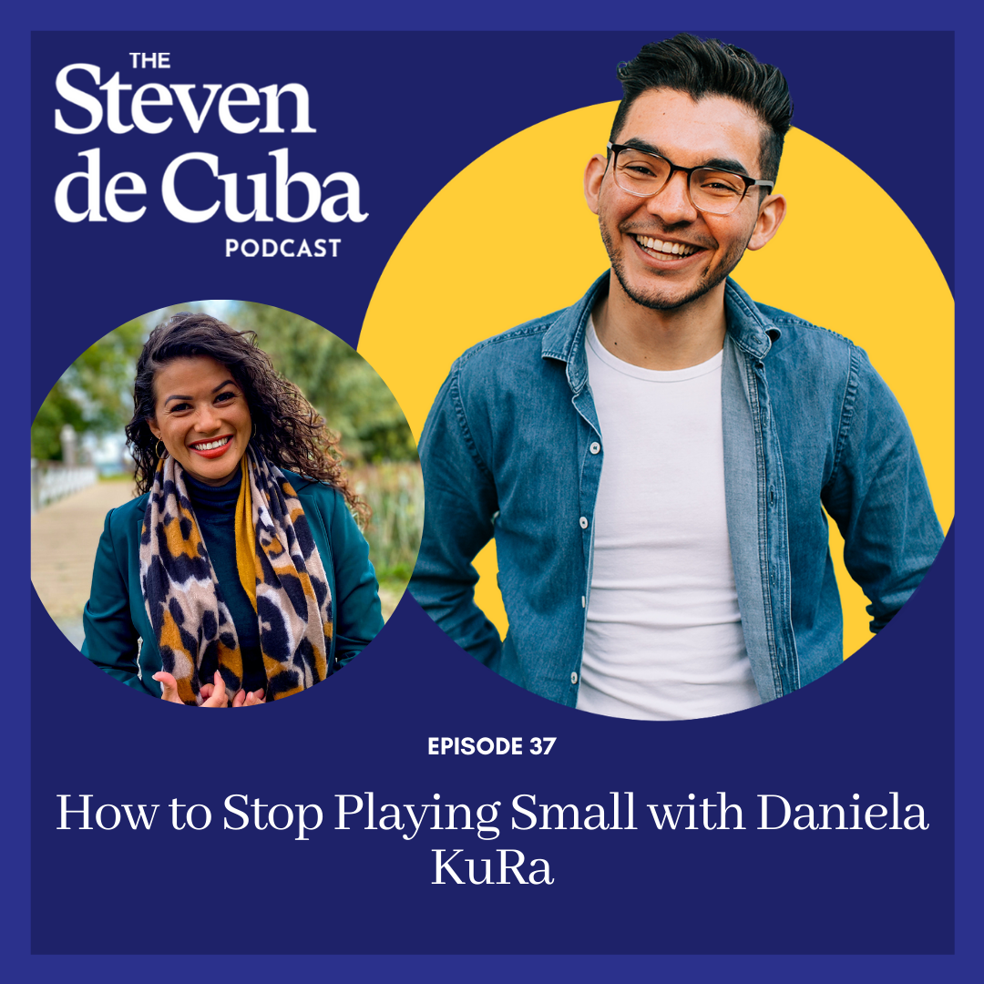 Podcast-Cover-5 #37 - How to Stop Playing Small with Daniela KuRa Podcast 